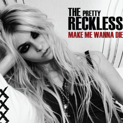 The Pretty Reckless : Make Me Wanna Die